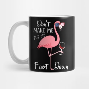 Don't Make Me Put My Foot Down Pink Flamingo Gifts Summer Mug